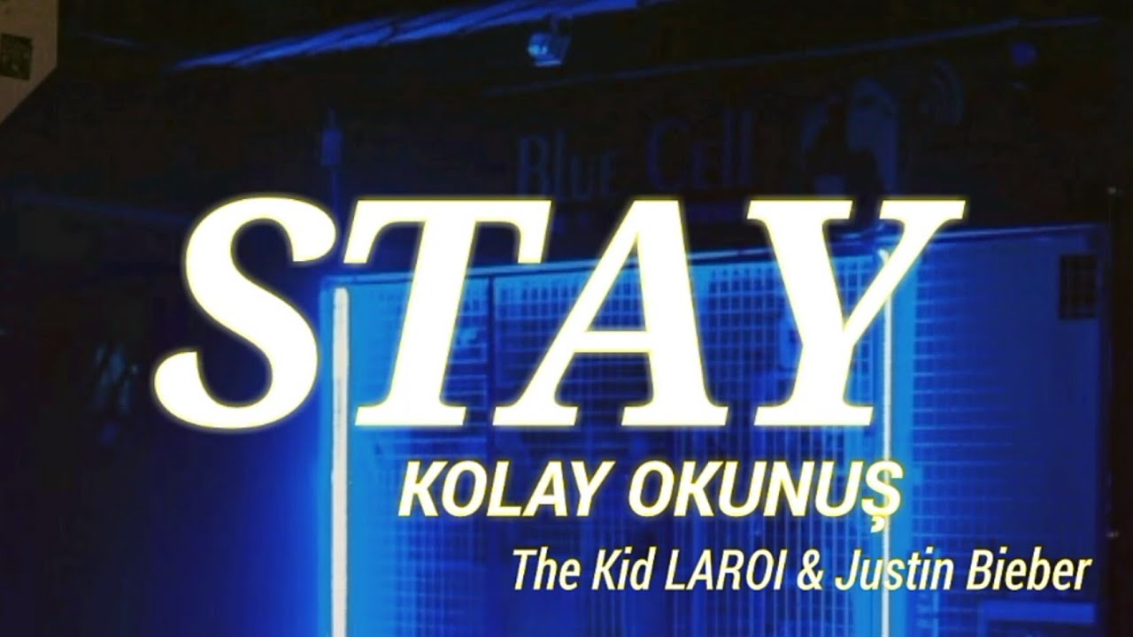 STAY - KOLAY OKUNUŞ | The Kid LAROI & Justin Bieber